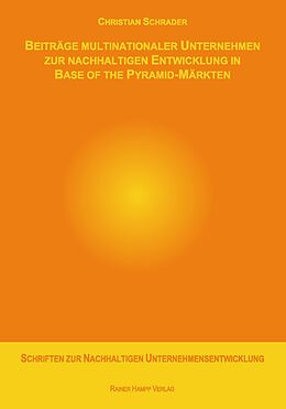 Kartonierter Einband Beiträge multinationaler Unternehmen zur nachhaltigen Entwicklung in Base of the Pyramid-Märkten von Christian Schrader