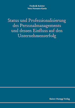 Kartonierter Einband Status und Professionalisierung des Personalmanagements und dessen Einfluss auf den Unternehmenserfolg von Frederik Kolster, Vera Homann-Kania
