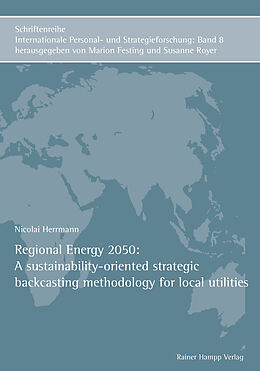 eBook (pdf) Regional Energy 2050: A sustainability-oriented strategic backcasting methodology for local utilities de Nicolai Herrmann