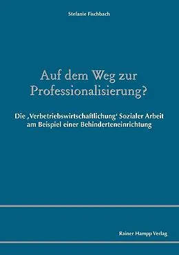 E-Book (pdf) Auf dem Weg zur Professionalisierung? von Stefanie Fischbach