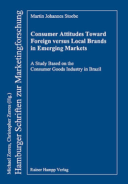 E-Book (pdf) Consumer Attitudes Toward Foreign versus Local Brands in Emerging Markets von Martin Johannes Stoebe