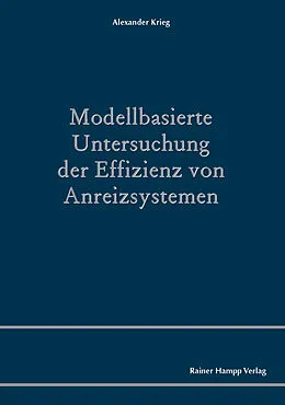 E-Book (pdf) Modellbasierte Untersuchung der Effizienz von Anreizsystemen von Alexander Krieg