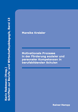 E-Book (pdf) Motivationale Prozesse in der Förderung sozialer und personaler Kompetenzen in berufsbildenden Schulen von Mareike Kreisler