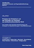 E-Book (pdf) Prozesse des Entstehens und des Verlustes von Vertrauen aus attributionstheoretischer Sicht von Jörg Jelinski