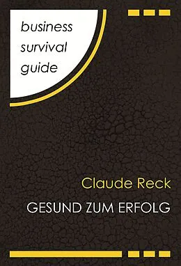 E-Book (epub) Business Survival Guide: Gesund zum Erfolg von Claude Reck