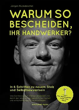 E-Book (epub) Warum so bescheiden, Ihr Handwerker? von Jürgen Ruckdeschel