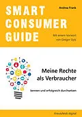 E-Book (epub) Smart Consumer Guide: Meine Rechte als Verbraucher kennen und erfolgreich durchsetzen von Andrea Frank