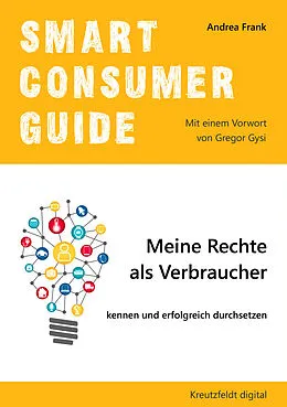 E-Book (epub) Smart Consumer Guide: Meine Rechte als Verbraucher kennen und erfolgreich durchsetzen von Andrea Frank