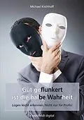 E-Book (epub) Gut geflunkert ist die halbe Wahrheit von Michael Kirchhoff