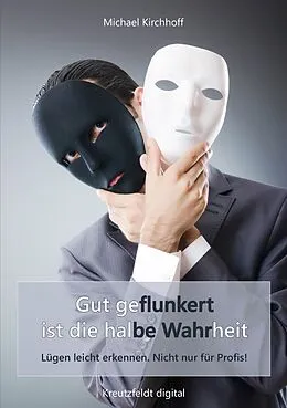 E-Book (epub) Gut geflunkert ist die halbe Wahrheit von Michael Kirchhoff