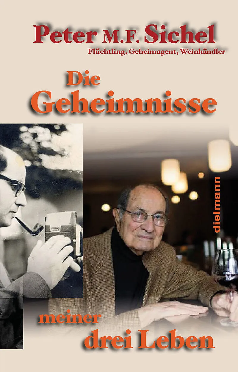 Peter Sichel: Die Geheimnisse meiner drei Leben
