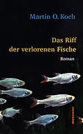 E-Book (epub) Das Riff der verlorenen Fische von Martin O. Koch