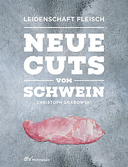 Fester Einband Neue Cuts vom Schwein von Christoph Grabowski