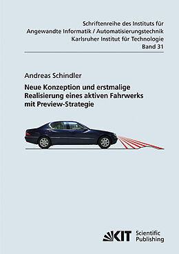 Kartonierter Einband Neue Konzeption und erstmalige Realisierung eines aktiven Fahrwerks mit Preview-Strategie von Andreas Schindler