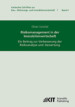 Kartonierter Einband Risikomanagement in der Immobilienwirtschaft : ein Beitrag zur Verbesserung der Risikoanalyse und -bewertung von Oliver Urschel