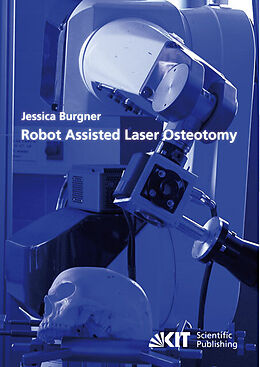 Kartonierter Einband Robot Assisted Laser Osteotomy von Jessica Burgner