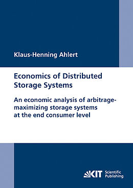 Kartonierter Einband Economics of Distributed Storage Systems : an economic analysis of arbitrage-maximizing storage systems at the end consumer level. von Klaus-Henning Ahlert