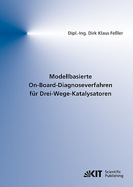Kartonierter Einband Modellbasierte On-Board-Diagnoseverfahren für Drei-Wege-Katalysatoren von Dirk Klaus Feßler