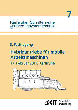 Kartonierter Einband Hybridantriebe für mobile Arbeitsmaschinen : 3. Fachtagung, 17. Februar 2011, Karlsruhe von 
