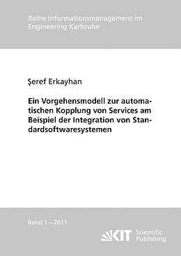 Kartonierter Einband Ein Vorgehensmodell zur automatischen Kopplung von Services am Beispiel der Integration von Standardsoftwaresystemen von Seref Erkayhan