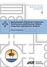 Kartonierter Einband (Kt) Reconstruction of Software Component Architectures and Behaviour Models using Static and Dynamic Analysis von Klaus Krogmann