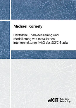 Kartonierter Einband Elektrische Charakterisierung und Modellierung von metallischen Interkonnektoren (MIC) des SOFC-Stacks von Michael Kornely