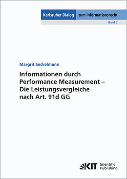 Kartonierter Einband Informationen durch Performance Measurement - Die Leistungsvergleiche nach Art. 91d GG von Margrit Seckelmann