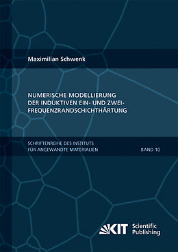 Kartonierter Einband Numerische Modellierung der induktiven Ein- und Zweifrequenzrandschichthärtung von Maximilian Schwenk