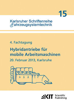 Kartonierter Einband Hybridantriebe für mobile Arbeitsmaschinen. 4. Fachtagung des VDMA und des Karlsruher Instituts für Technologie, 20. Februar 2013, Karlsruhe von Marcus Geimer