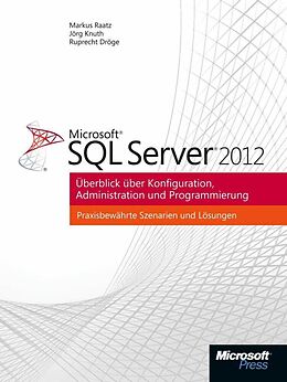 Kartonierter Einband Microsoft SQL Server 2012 - Überblick über Konfiguration, Administration, Programmierung von Ruprecht Dröge, Jörg Knuth, Markus Raatz