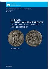 Fester Einband Der Fall Heinrich von Frauendorfer. Ein Minister als Fälscher und Betrüger? von Dietrich O. A. Klose