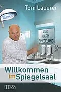 E-Book (epub) Willkommen im Spiegelsaal von Toni Lauerer