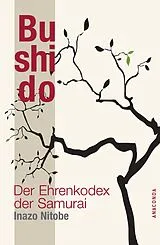 Fester Einband Bushido - Der Ehrenkodex der Samurai von Inazo Nitobe
