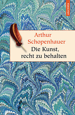 Fester Einband Die Kunst, recht zu behalten von Arthur Schopenhauer