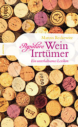 Fester Einband Populäre Wein-Irrtümer - Ein unterhaltsames Lexikon von Marcus Reckewitz