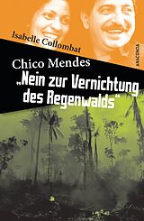 Fester Einband Chico Mendes: Nein zur Vernichtung des Regenwalds von Isabelle Collombat
