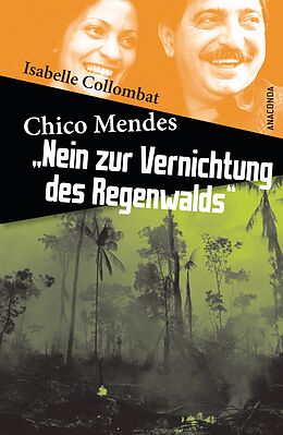 Fester Einband Chico Mendes: Nein zur Vernichtung des Regenwalds von Isabelle Collombat