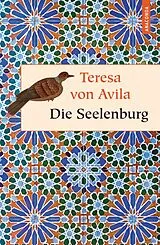 Fester Einband Die Seelenburg von Teresa von Ávila