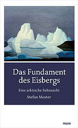Fester Einband Das Fundament des Eisbergs von Stefan Moster