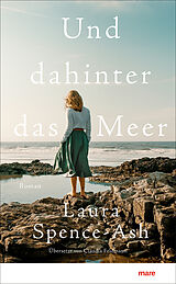 Fester Einband Und dahinter das Meer von Laura Spence-Ash