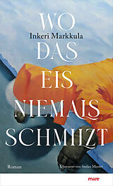 Fester Einband Wo das Eis niemals schmilzt von Inkeri Markkula
