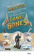E-Book (epub) Die wirklich wahren Abenteuer (und außerordentlichen Lehrjahre) des Teufelskerls Daniel Bones von Owen Booth