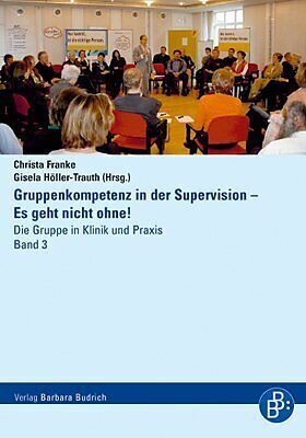 Gruppenkompetenz in der Supervision  Es geht nicht ohne!