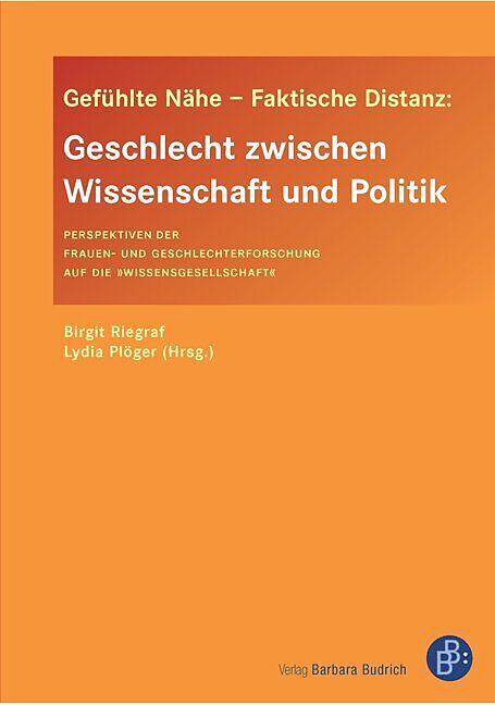 Gefühlte Nähe  Faktische Distanz: Geschlecht zwischen Wissenschaft und Politik