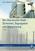 E-Book (pdf) Die überwachte Stadt  Sicherheit, Segregation und Ausgrenzung von Jan Wehrheim
