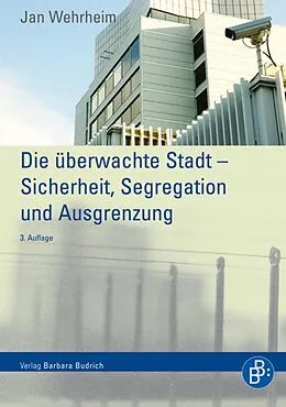 E-Book (pdf) Die überwachte Stadt  Sicherheit, Segregation und Ausgrenzung von Jan Wehrheim