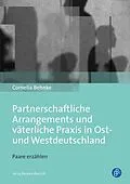 E-Book (pdf) Partnerschaftliche Arrangements und väterliche Praxis in Ost- und Westdeutschland von Cornelia Behnke