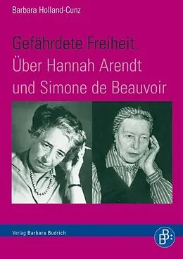 E-Book (pdf) Gefährdete Freiheit. Über Hannah Arendt und Simone de Beauvoir von Barbara Holland-Cunz