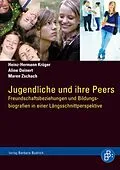 E-Book (pdf) Jugendliche und ihre Peers von Heinz-Hermann Krüger, Aline Deinert, Maren Zschach