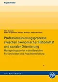 E-Book (pdf) Professionalisierungsprozesse zwischen ökonomischer Rationalität und sozialer Orientierung von Anja Schröder
